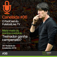 Canelada #06 - Treinador ganha campeonato? Seja no mata-mata ou Pontos corridos,