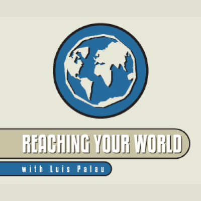 Reaching Your World With Luis Palau