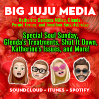 SHOW #1154 - Special Soul Sunday, Glendas Treatments, Shut It Down, Katherines Issues, And More!