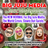 SHOW #1137 The NEW NORMAL For Big JuJu Media, The World Crisis, Slowly But Surely...