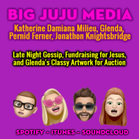 SHOW #1190 Late Night Gossip, Fundraising for Jesus, and Glendas Classy Artwork for Auction