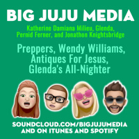 SHOW #1112 Preppers, Wendy Williams, Antiques for Jesus, Glendas All-Nighter