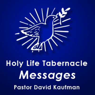 Holy Life Tabernacle - Pastor David Kaufman