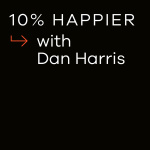 10% Happier With Dan Harris