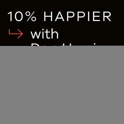 10% Happier With Dan Harris