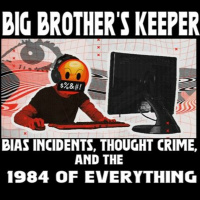 Show sample for 3/5/24: BIG BROTHERS KEEPER - THOUGHT CRIME AND THE 1984 OF EVERYTHING