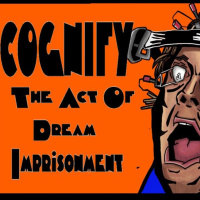 Show sample for 7/11/24: COGNIFY – THE ACT OF DREAM IMPRISONMENT