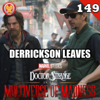 #149 Scott Derrickson leaves Doctor Strange in the Multiverse of Madness