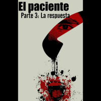EL PACIENTE - Parte 3: La respuesta