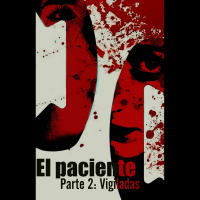 EL PACIENTE - Parte 2: Vigiladas