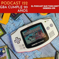 Podcast 152 – 20 años de GBA