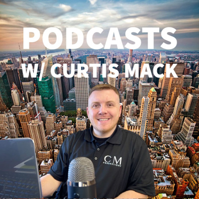 Podcasts W/ Curtis Mack