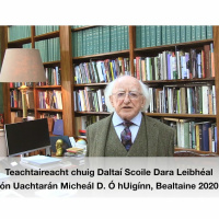 Teachtaireacht chuig daltaí iar-bhunscoile ón Uachtarán Micheál D. Ó hUigínn, Bealtaine 2020