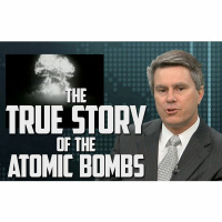 The True Story of the Atomic Bombs