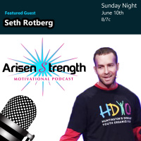 Seth Rotberg - Arisen Strength Motivational Podcast
