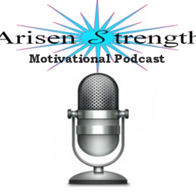 Arisen Strength Motivational Podcast
