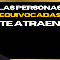 ¿Por qué siempre te atraen las PERSONAS EQUIVOCADAS?