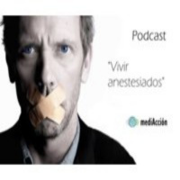 Episodio 16 - Vivir anestesiados - Episodio exclusivo para mecenas