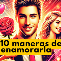 10 Maneras de ENAMORAR a una MUJER: consejos prácticos ❤️