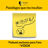 Psicólogos que me insultan - Episodio exclusivo para mecenas