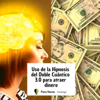 Uso de la Hipnosis del Doble Cuántico 3.0 para Atraer Dinero - Episodio exclusivo para mecenas