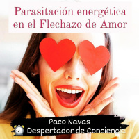  Parasitación energética en el Flechazo de Amor - Episodio exclusivo para mecenas