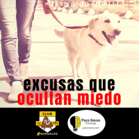 Excusas que ocultan miedo - Episodio exclusivo para mecenas