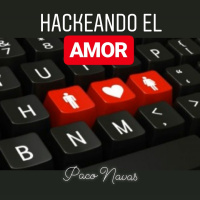 Hackeando el AMOR - 3) El camino para hacernos YONQUIS DEL AMOR - Episodio exclusivo para mecenas