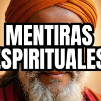 Cuidado con las Mentiras de la Espiritualidad y los Gurús Mentirosos
