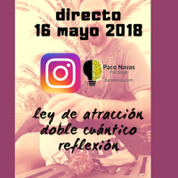 Directo Instagram 16 mayo 2018: ley de atracción, doble cuantico, reflexión - Episodio exclusivo para mecenas