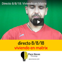 Directo 8/8/18: Viviendo en Matrix - Episodio exclusivo para mecenas