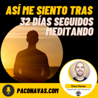 Cambios que he sentido MEDITANDO 32 días seguidos #10067 La pregunta que más me hacéis sobre aprender a CREAR REALIDAD