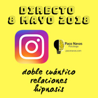 Directo Instagram 8 mayo 2018: doble cuántico, relaciones, hipnosis - Episodio exclusivo para mecenas
