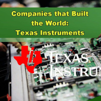 Companies that Built the World: Texas Instruments - Episode 248