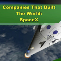 Companies That Built The World: SpaceX