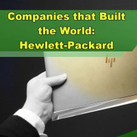 Companies that Built the World: Hewlett-Packard - Episode 258