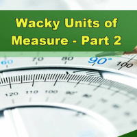 Wacky Units of Measure: Part 2 - Episode 260