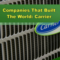 Companies That Built the World: Carrier - Episode 212