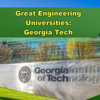 Great Engineering Universities: Georgia Tech - Episode 308
