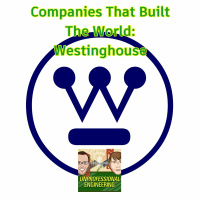 Companies That Built The World: Westinghouse - Episode 156