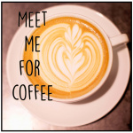Meet Me For Coffee
