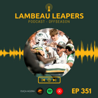 Lambeau Leapers #351 - OTAs dos Packers + Notícias da franquia