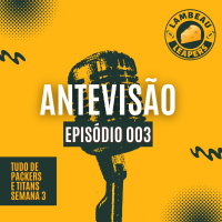 Antevisão Lambeau Leapers #003: Tudo de Packers e Titans