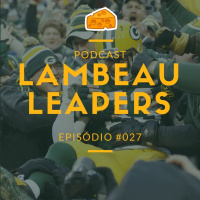 Lambeau Leapers Podcast 027 – Review Draft Packers 2015