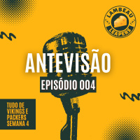 Antevisão Lambeau Leapers #004: Tudo de Vikings e Packers