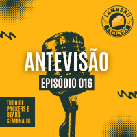 Antevisão Lambeau Leapers - #015 - Tudo de Bears e Packers