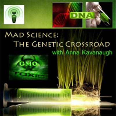 Mad Science: The Genetic Crossroad With Anna Kavanaugh