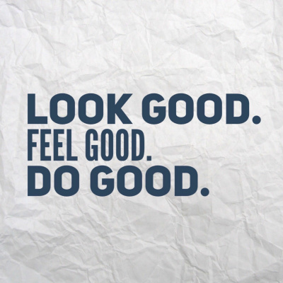 Look Good. Feel Good. Do Good.