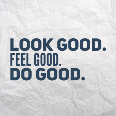 Look Good. Feel Good. Do Good.
