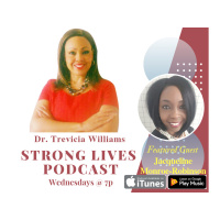 Strong Lives: Conversation with Dr. Trevicia Williams Feat Jacqueline M Robinson